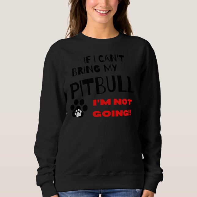 Sudadera Si No Puedo Traer Mi Pitbull, No Vendré (Anverso)