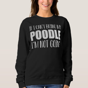 Sudadera Si No Puedo Traer Mi Poodle No Me Voy A Hacer Esen