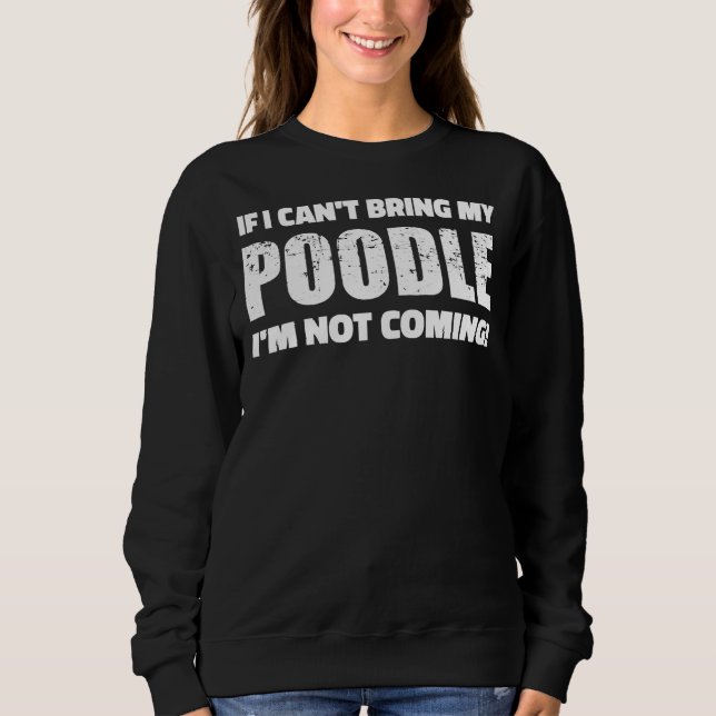 Sudadera Si No Puedo Traer Mi Poodle, No Vendré (Anverso)