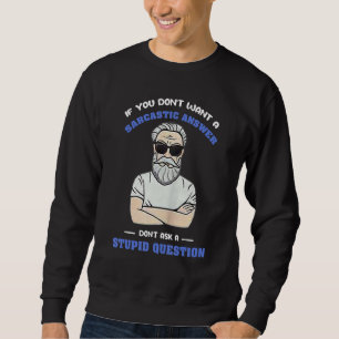 Sudadera Si no quieres una respuesta sarcástica, no hagas u
