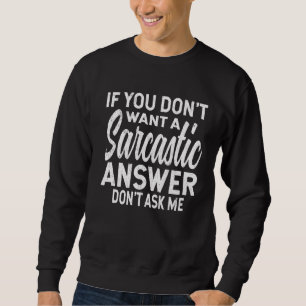 Sudadera Si no quieres una respuesta sarcástica, no me preg