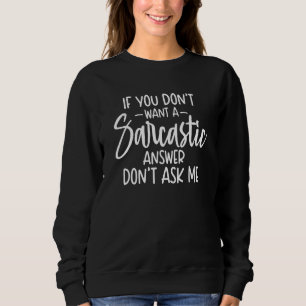 Sudadera Si no quieres una respuesta sarcástica, no me preg