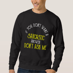 Sudadera Si no quieres una respuesta sarcástica, no me preg
