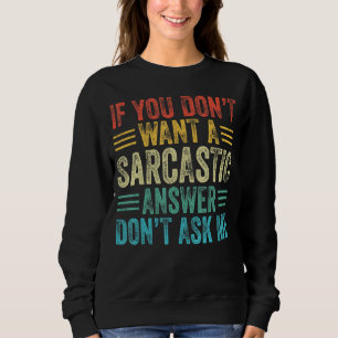 Sudadera Si no quieres una respuesta sarcástica no pregunte
