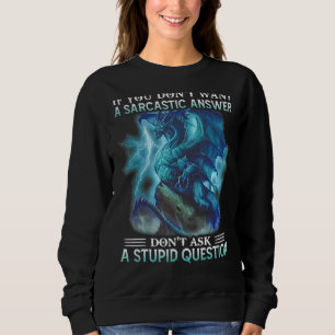 Sudadera Si no quieres una respuesta sarcástica, no te preg