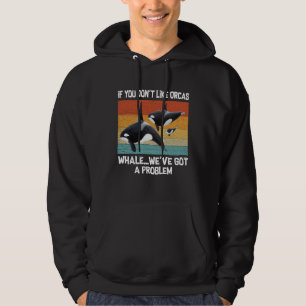 Sudadera Si no te gustan las orcas tenemos un problema 