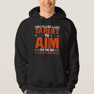 Sudadera Si no tienes un objetivo que apuntar, vas