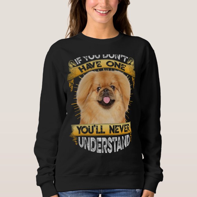 Sudadera Si no tienes un Pekingese gracioso (Anverso)