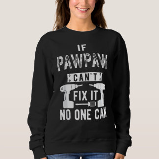 Sudadera Si Pawpaw no puede arreglarlo, nadie puede abuelo