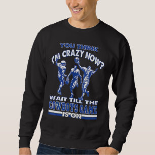 Sudadera Si Piensas Que Estoy Loco Ahora Solo Espera Hasta