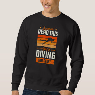 Sudadera Si Puedes Leer Esto Estás Buceando Demasiado Cerca