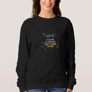 Sudadera Si Puedes Leer Esto, Estás Muy Cerca De