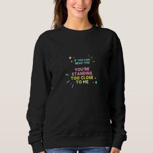 Sudadera Si Puedes Leer Esto, Estás Muy Cerca De