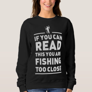 Sudadera Si Puedes Leer Esto Estás Pescando Demasiado Cerca