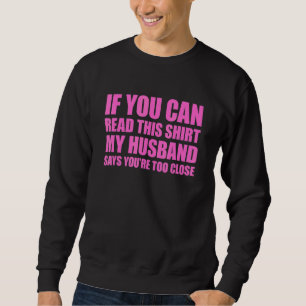 Sudadera Si Puedes Leer Esto Mi Marido Dice Que Estás Demas