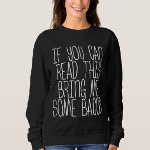 Sudadera Si Puedes Leer Esto Tráeme Algo De Bacon