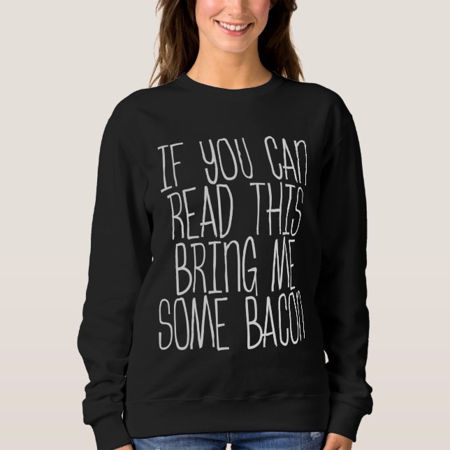 Sudadera Si Puedes Leer Esto Tráeme Algo De Bacon (Anverso)