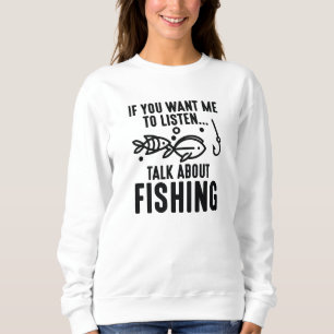 Sudadera Si Quieres Que Escuche Hablar De Pesca