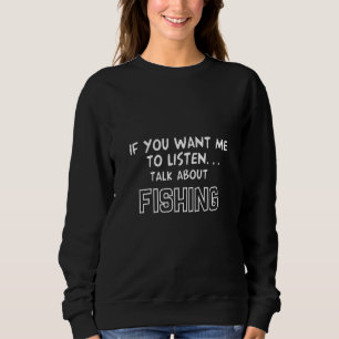 Sudadera Si Quieres Que Escuche Hablar De Pesca