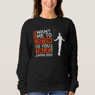 Sudadera Si Quieres Que Escuche Hablar De Saltar Rope S