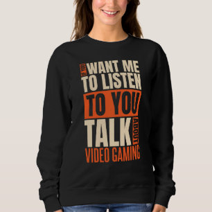 Sudadera Si Quieres Que Escuche Hablar De Videojuegos