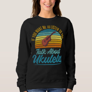 Sudadera Si Quieres Que Escuche Hablas De Ukulele