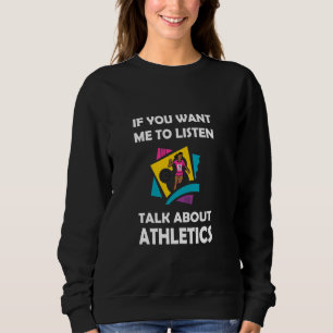 Sudadera Si quieres que escuche sobre atletismo