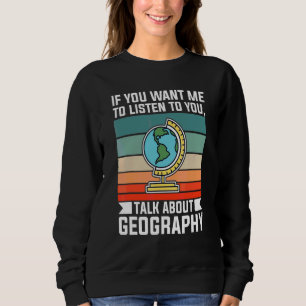 Sudadera Si Quieres Que Te Escuche Hablar Sobre Geografía