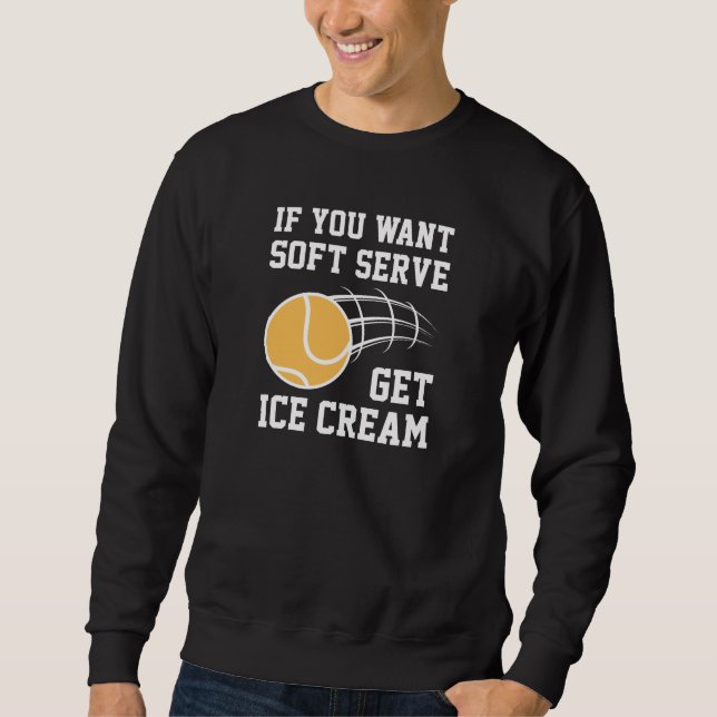 Sudadera Si Quieres Servir Suave Obtén Helado (Anverso)