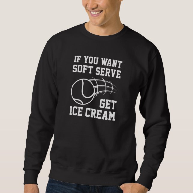 Sudadera Si Quieres Servir Suave Obtén Helado (Anverso)