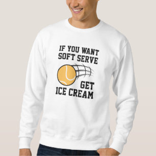 Sudadera Si Quieres Servir Suave Obtén Helado