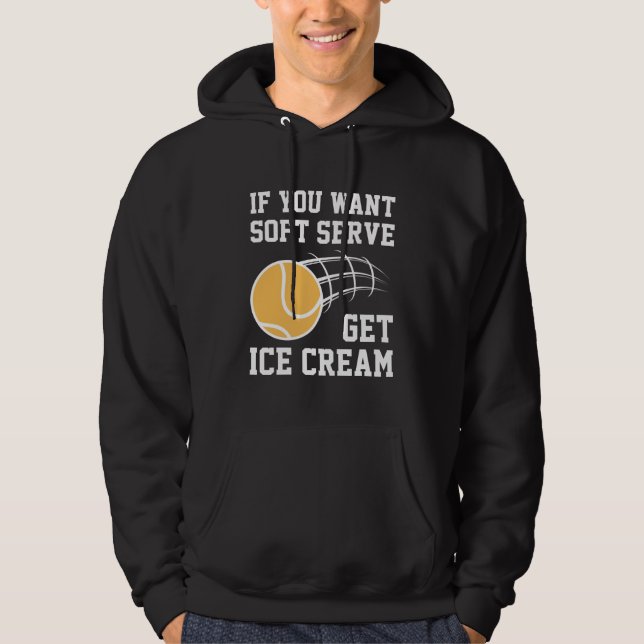 Sudadera Si Quieres Servir Suave Obtén Helado (Anverso)