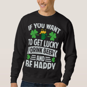 Sudadera Si Quieres Tomar Bebidas Afortunadas Y Estar Feliz