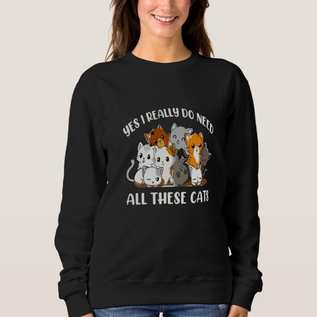 Sudadera Sí, Realmente Necesito Todos Estos Gatos (Anverso)