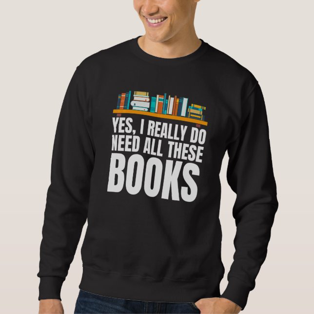 Sudadera Sí, Realmente Necesito Todos Estos Libros Unisex F (Anverso)