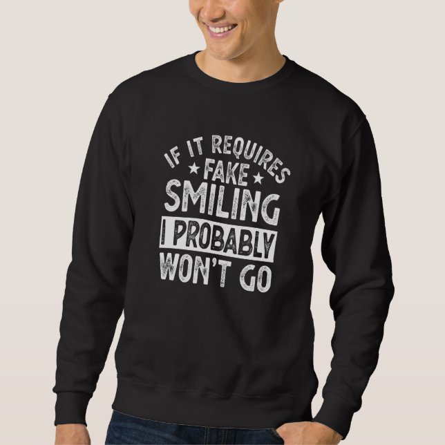 Sudadera Si requiere sonreír fingidamente probablemente no  (Anverso)