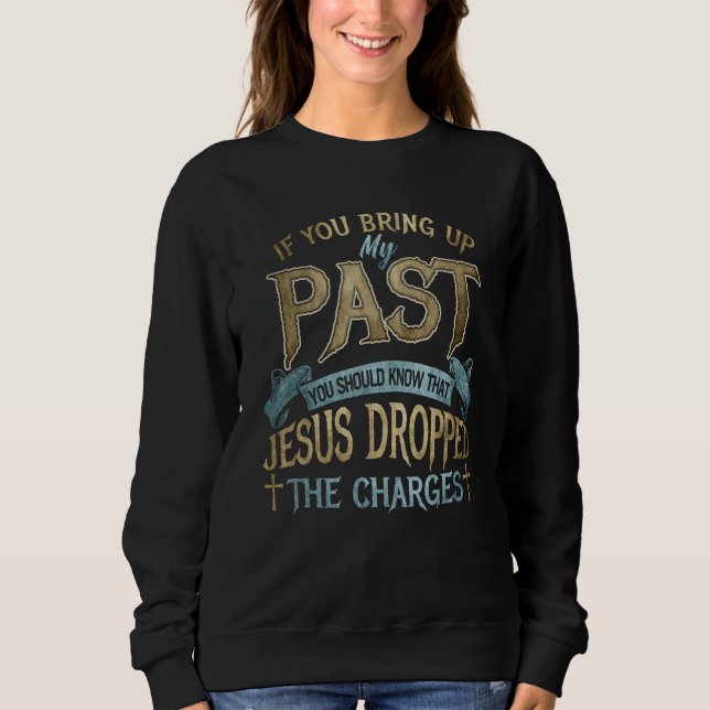 Sudadera si sacas a relucir mi pasado debes saber que jesus (Anverso)