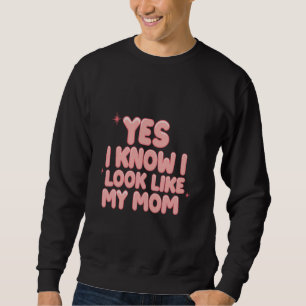 Sudadera Sí, sé que me parezco a mi mamá divertida hija mad