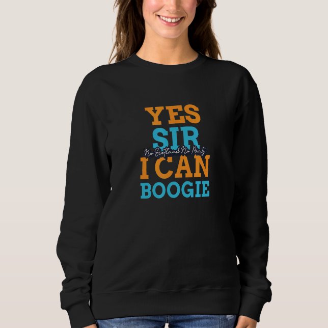 Sudadera Sí Señor Puedo Boogie No Escocia No Py 1 (Anverso)
