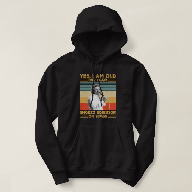 Sudadera Sí Sí, soy viejo, pero vi a Smokey Robinson en el  (Diseño del anverso)