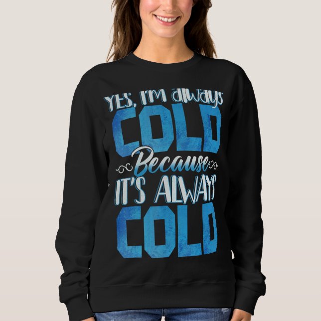 Sudadera Sí, Siempre Estoy Frío Gracioso. (Anverso)