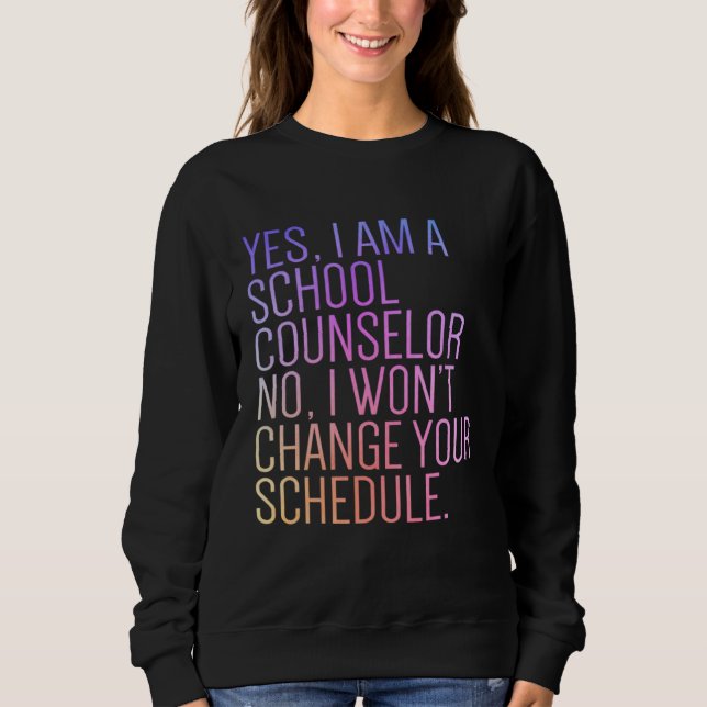 Sudadera Sí, soy un consejero escolar, no cambiaré (Anverso)