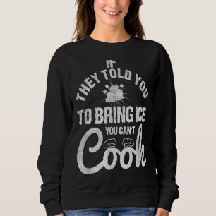 Sudadera Si te dijeron que trajeras hielo, no puedes cocina