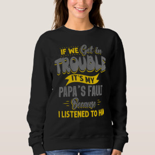 Sudadera Si tenemos problemas, culpa de mi papá, le escucho