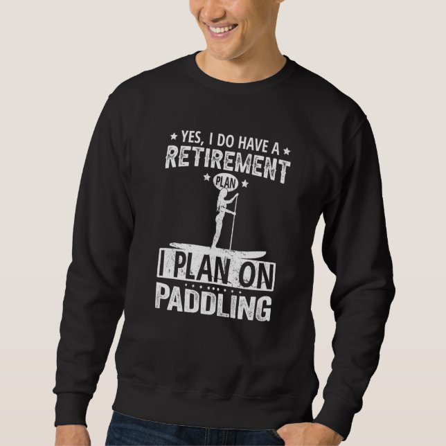 Sudadera Sí, tengo un plan de jubilación, planeo remar (Anverso)