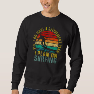 Sudadera Sí, Tengo Un Plan De Jubilación Que Planeo En Surf