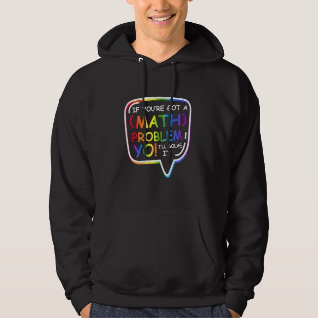 Sudadera Si Tienes Un Problema Matemático Lo Resolviré Prof (Anverso)