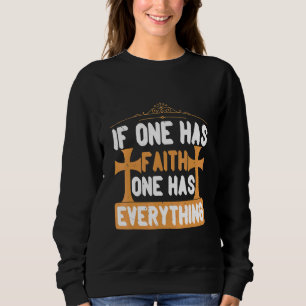 Sudadera Si Uno Tiene Fe Uno Tiene Todo Lo Cristiano