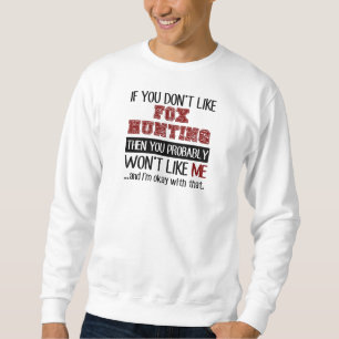Sudadera Si usted no tiene gusto de la caza de Fox Guay