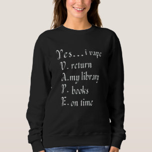 Sudadera Sí, VAPEO Devuelvo Mis Libros De La Biblioteca A T